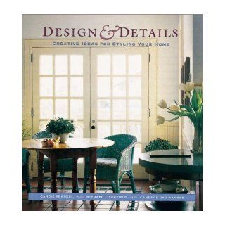 Design and Details: Creative Ideas for Styling Your Home: Candie Frankel, Michael Litchfield, Candace Ord Manroe: 9781567996364: Books