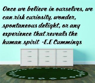 Once we believe in ourselves, we can risk curiosity, wonder, spontaneous delight, or any experience that reveals the human spirit  E.E Cummings Famous Inspirational Life Quote   Picture Art Image Living Room Bedroom Home Decor Peel & Stick Sticker Grap
