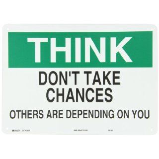 Brady 25330 Plastic Safety Slogans Sign, 10" X 14", Legend "Don'T Take Chances Others Are Depending On You": Industrial Warning Signs: Industrial & Scientific