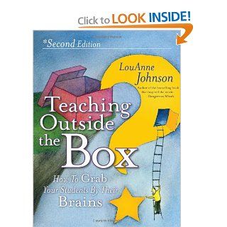 Teaching Outside the Box: How to Grab Your Students By Their Brains: LouAnne Johnson: 9780470903742: Books