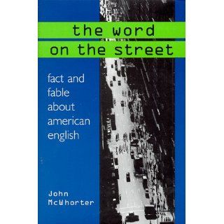 The Word On The Street (9780306459948): John Mcwhorter: Books