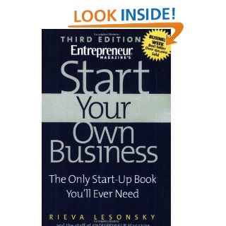 Start Your Own Business (Start Your Own Business: The Only Start Up Book You'll Ever Need): Rieva Lesonsky: 9781932156652: Books