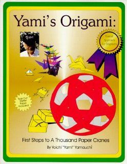 Yamis Origami: First Steps to a Thousand Paper Cranes: Yami Yamauchi: 9781890597009: Books