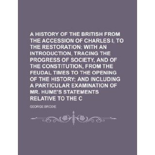 A History of the British Empire, from the Accession of Charles I, to the Restoration Volume 3 George Brodie 9781235643774 Books