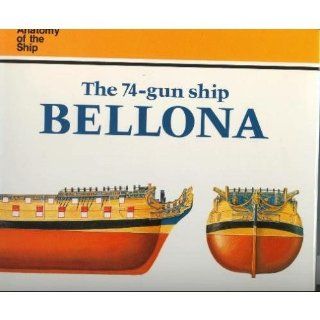 The 74 Gun Ship Bellona (Anatomy of the Ship) (9780851779164): Brian Lavery: Books