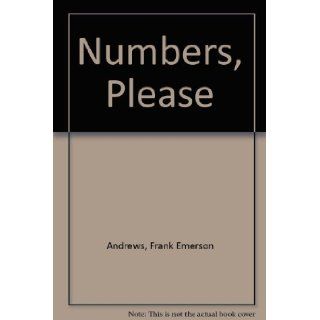 Numbers, Please: Frank Emerson Andrews: 9780807725450: Books