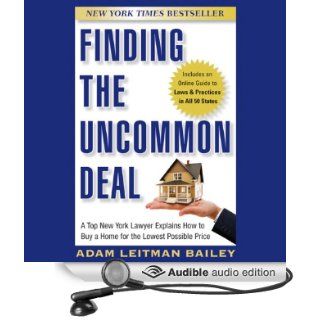 Finding the Uncommon Deal: A Top New York Lawyer Explains How to Buy a Home for the Lowest Possible Price (Audible Audio Edition): Adam Leitman Bailey, Bruce Lorie: Books