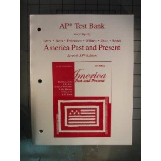 AP Test Bank, to Accompany America Past and Present (7th AP Edition): Unknown: 9780321263308: Books