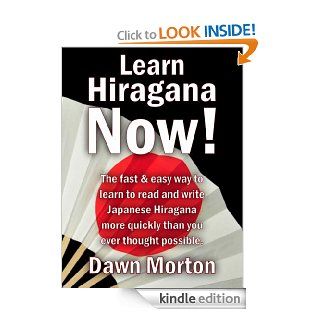 Learn Hiragana Now! The fast & easy way to learn to read and write Japanese Hiragana more quickly than you ever thought possible.   Kindle edition by Dawn Morton. Reference Kindle eBooks @ .