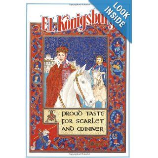 Proud Taste for Scarlet and Miniver: E.L. Konigsburg: 9780440472018:  Children's Books