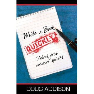 Write a Book Quickly: Doug Addison: 9780982461839: Books