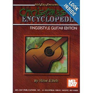 Mel Bay Christmas Encyclopedia: Fingerstyle Guitar Edition: Steve Eckels: 9780786667345: Books