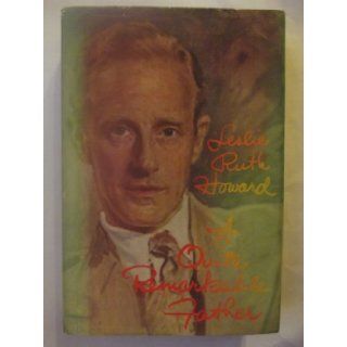 A QUITE REMARKABLE FATHER the Biography of Leslie Howard: LESLIE RUTH HOWARD: Books