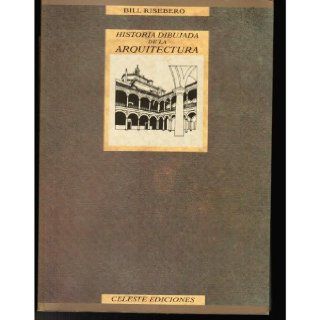 Historia Dibujada de la Arquitectura: Bill Risebero: 9788487553165: Books