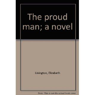 The proud man; a novel: Elizabeth Linington: Books