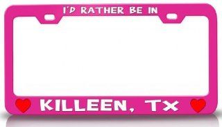 I'D RATHER BE IN KILLEEN, TX USA Canada Cities City St. Steel License Plate Frame Pink Automotive