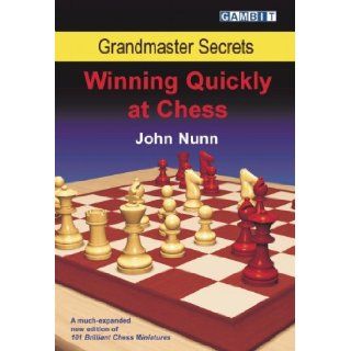 Grandmaster Secrets: Winning Quickly at Chess: John Nunn: 9781904600893: Books