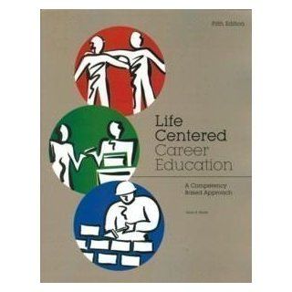 Life Centered Career Education: A Competency Based Approach: Donn E. Brolin: 9780865862920: Books