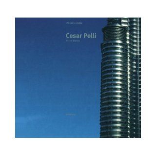 Cesar Pelli: Recent Themes: Michael Crosbie: 9783764359027: Books