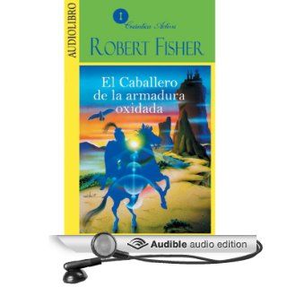 El caballero de la armadura oxidada [The Knight in Rusty Armour] (Audible Audio Edition): Robert Fisher, Eugenio Castillo Lozano: Books