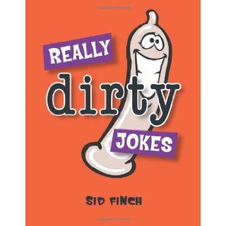 Really Dirty Jokes: Sid Finch: 9781840246186: Books