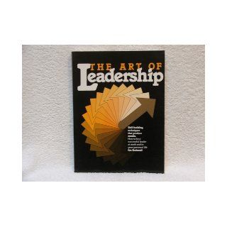 The Art of Leadership Skill Building Techniques That Produce Results Lin Bothwell 9780130470928 Books