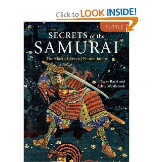 Secrets of the Samurai: The Martial Arts of Feudal Japan: Oscar Ratti, Adele Westbrook: 9784805309605: Books