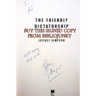 The Friendly Dictatorship: Jeffrey Simpson: 9780771080784: Books