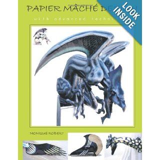 Papier Mch Design: with Advanced Techniques: Monique Robert: 9781438993201: Books