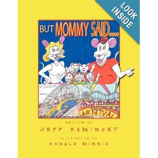 But Mommy Said..: JEFF KAMINSKY: 9781456873929: Books