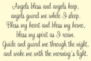 Angels bless and angels keep, angels guard me while I sleep. Bless my heart and bless my home, bless my spirit as I roam. Guide and guard me through the night, and wake me with the morning's light. Vinyl wall art Inspirational quotes and saying home de