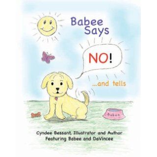 Babee Says NO!: Cyndee Bessant: 9781598724790:  Children's Books