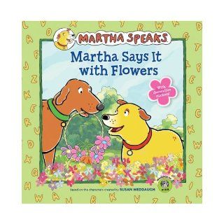 Martha Speaks: Martha Says It with Flowers (8x8): Susan Meddaugh: 9780547371597:  Kids' Books