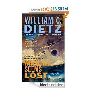 When All Seems Lost: A Novel of the Legion of the Damned   Kindle edition by William C. Dietz. Science Fiction & Fantasy Kindle eBooks @ .