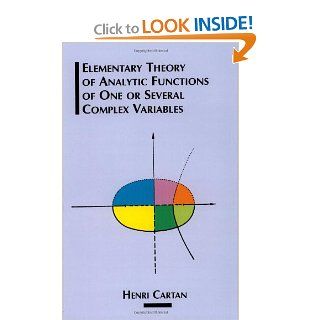 Elementary Theory of Analytic Functions of One or Several Complex Variables (Dover Books on Mathematics): Henri Cartan: 9780486685434: Books