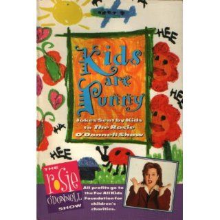 Kids are Punny: Jokes Sent by Kids to the Rosie O'Donnell Show: Lucky Charms Entertainment Inc., Rosie O'Donnell: 9780446222181: Books