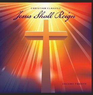 Christian Classics: Jesus Shall Reign, Vol. 20: Music