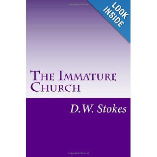 The Immature Church: Man Shall Not Live By Bread Alone: D. W. Stokes, Derrick Wendell Gooden: 9781478194736: Books