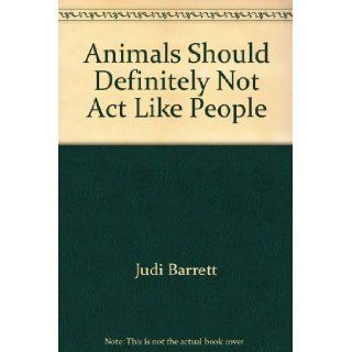 Animals Should Definitely Not Act Like People: 9780689710339: Books