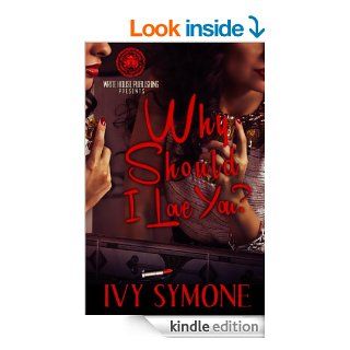 Why Should I Love You eBook: Ivy Symone: Kindle Store