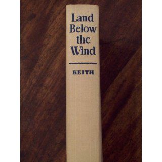Land below the wind: Agnes Newton Keith: Books