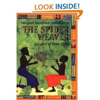 The Spider Weaver: A Legend Of Kente Cloth: Margaret Musgrove, Julia Cairns: 9780590987875: Books
