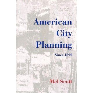 American City Planning Since 1890: Mel Scott: 9781884829093: Books