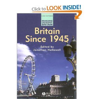 Britain Since 1945 (Making Contemporary Britain) (9780631209683): Jonathan Hollowell: Books
