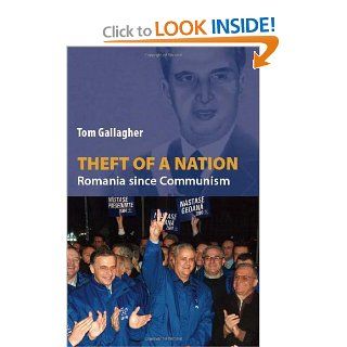 Theft of a Nation: Romania Since Communism: 9781850657163: Books