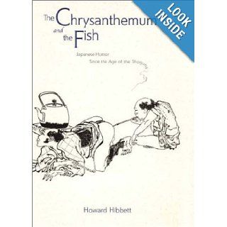 The Chrysanthemum and the Fish: Japanese Humor Since the Age of the Shoguns: Howard Hibbett: 9784770028532: Books