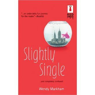 Slightly Single: Red Dress Ink (Red Dress Ink Novels): Wendy Markham: 9780373810796: Books