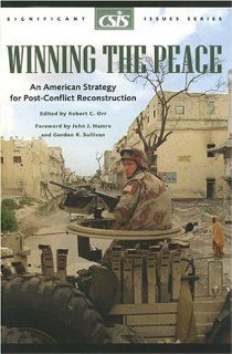 Winning the Peace: An American Strategy for Post Conflict Reconstruction (Significant Issues Series) (9780892064441): Robert C. Orr: Books