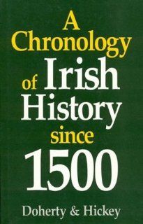 A Chronology of Irish History Since 1500 (9780389208952): D. J. Hickey, J. E. Doherty: Books