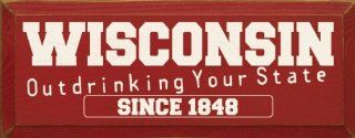 Wisconsin   Outdrinking Your State Since 1848 Wooden Sign   Decorative Signs